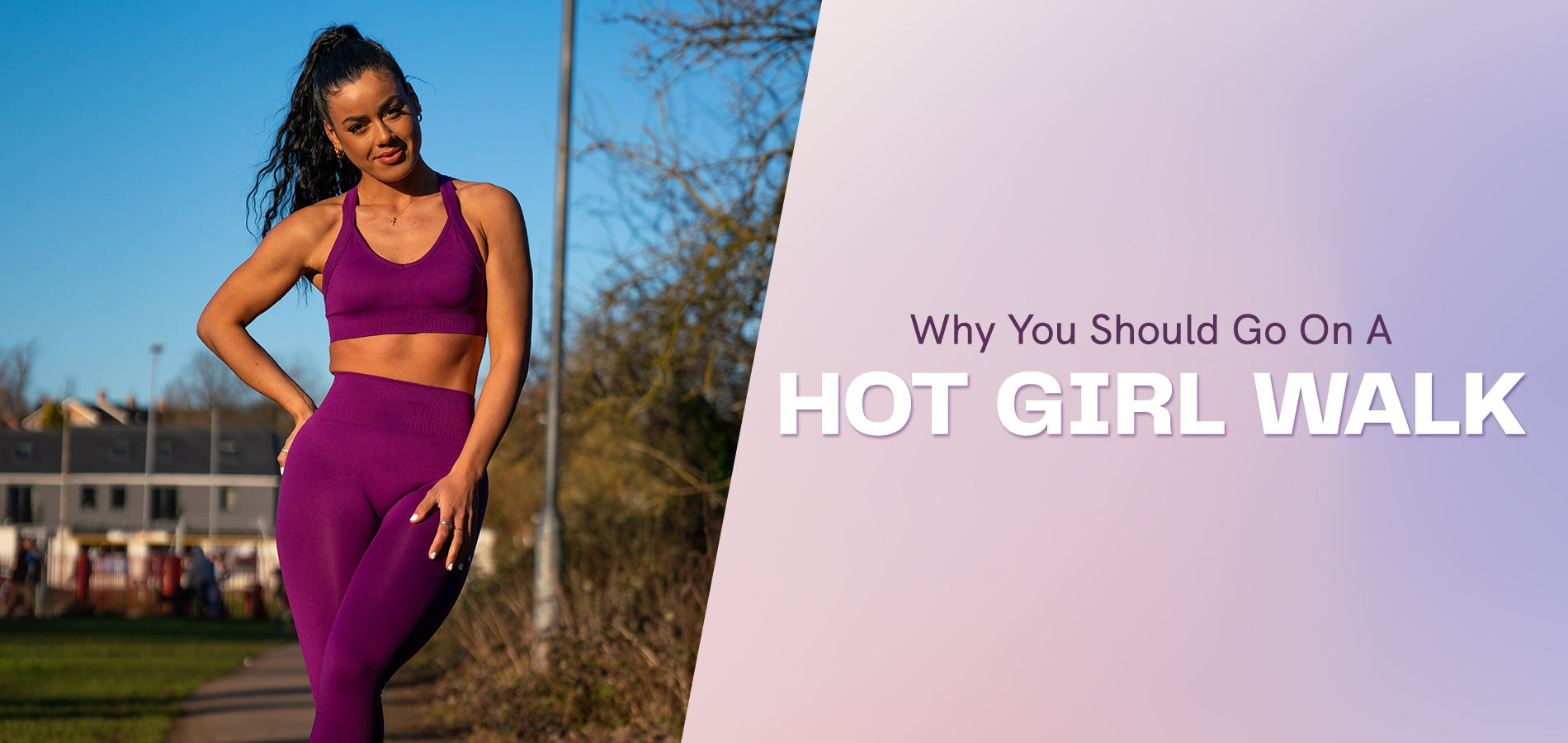 Why You Should Go On A Hot Girl Walk-WBK FIT