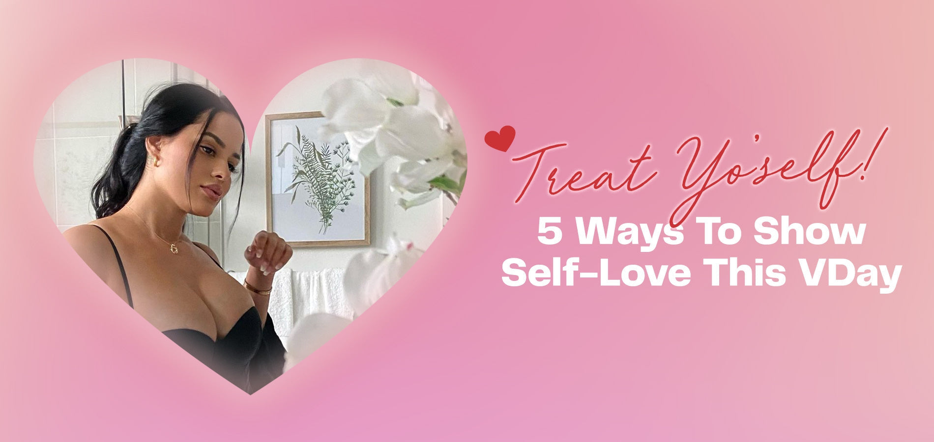 Treat Yo’self! 5 Ways To Show Self-Love This V-Day-WBK FIT