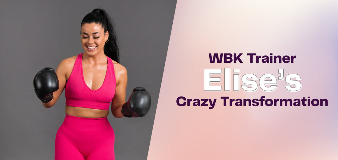 WBK Trainer Elise’s CRAZY Transformation-WBK FIT