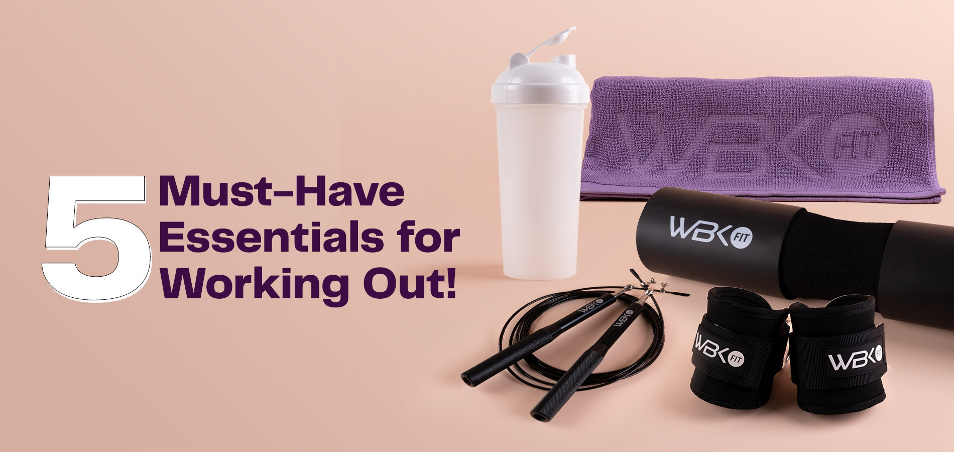 5 Must-Have Essentials for Working Out!-WBK FIT