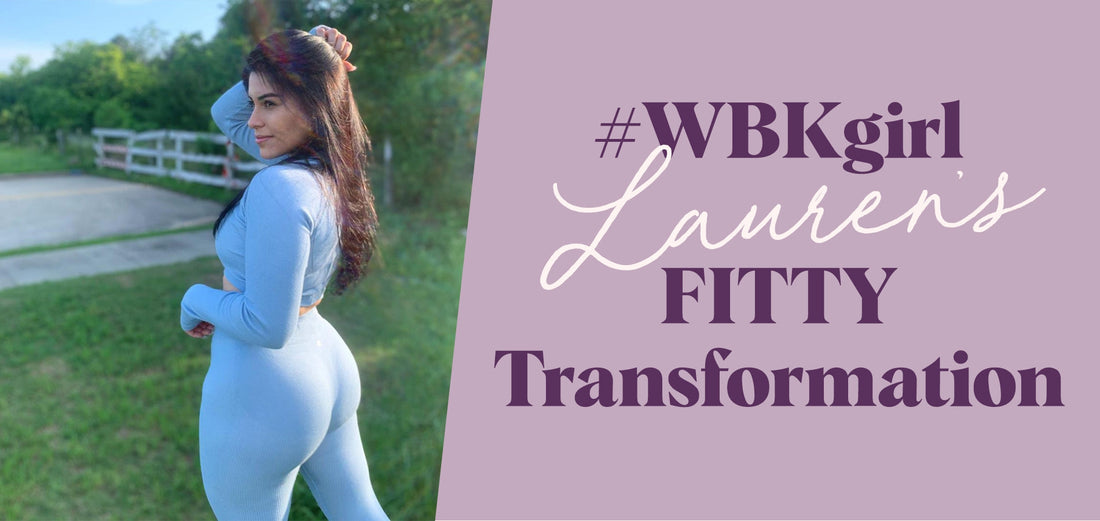 #WBKgirl Lauren’s FITTY Transformation-WBK FIT