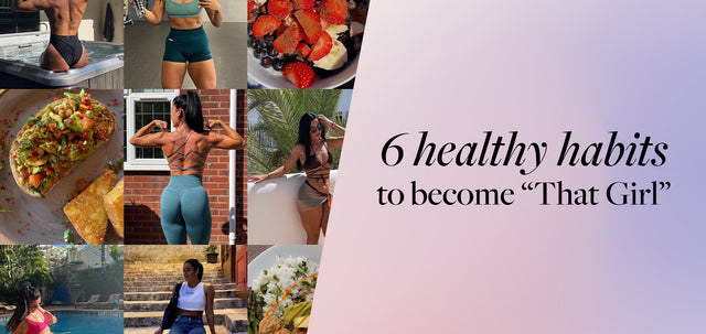 6 Healthy Habits To Become That Girl-WBK FIT
