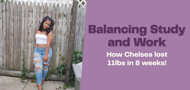 Balancing Study and Work - How Chelsea lost 11lbs in 8 weeks!-WBK FIT
