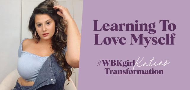 Learning To Love Myself – #WBKgirl Katie's Transformation-WBK FIT