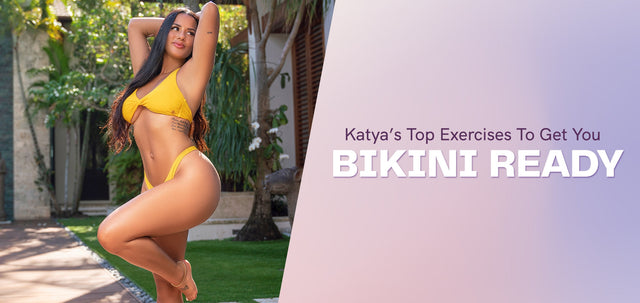 Katya’s Top Exercises To Get You Bikini Ready-WBK FIT