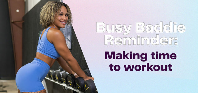 Busy Baddie Reminder: Making Time To Workout-WBK FIT