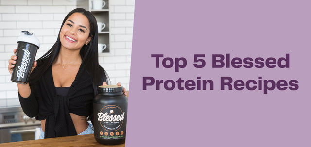 Top 5 Blessed Protein Recipes-WBK FIT