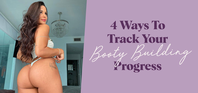 4 Ways To Track Your Booty Building Progress-WBK FIT