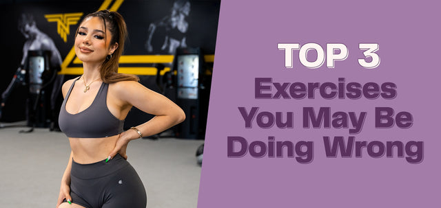 Top 3 Exercises You May Be Doing Wrong-WBK FIT